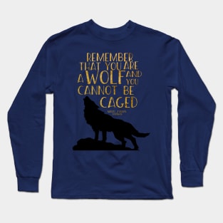 Remember that you are a wolf Long Sleeve T-Shirt